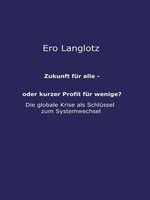 cover image of Zukunft für alle--oder kurzer Profit für wenige?